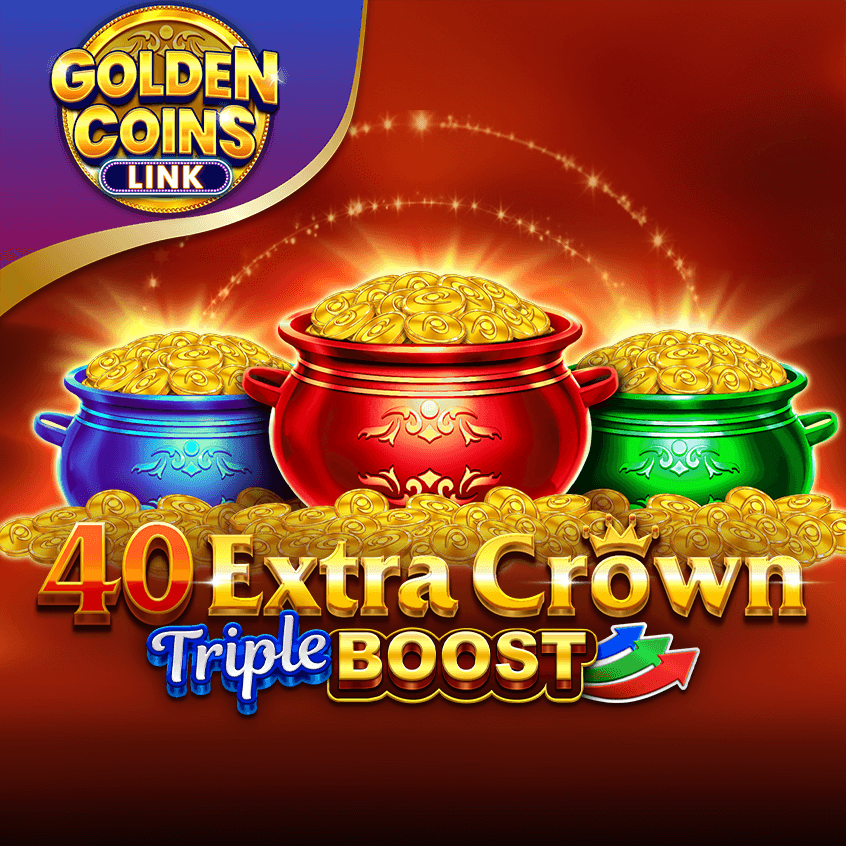 40 Extra Crown Triple Boost Golden Coins Link