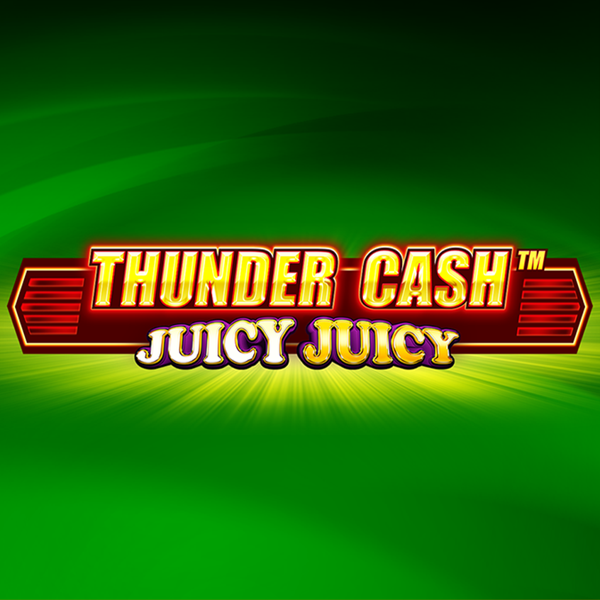 Thunder Cash Juicy Juicy